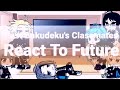 Past Bakudeku's Classmates react to Bakudeku's future {Bakudeku🧡💚} (No More Parts)
