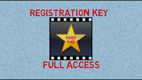 Registration key of video pad video editor | nch software | navmake | 100% working | Full access