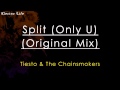 Split (Only U) (Original Mix) - Tiesto & The Chainsmokers
