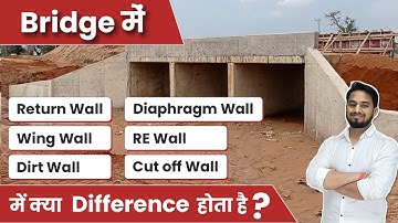 Bridge में Return Wall, Wing Wall, Dirt Wall, Diaphragm wall, RE Wall & Cut off Wall Difference