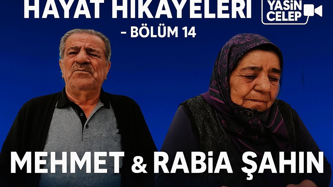 Mehmet ŞAHİN - Rabia ŞAHİN |  Hayat Hikayeleri - 14
