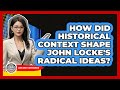 How Did Historical Context Shape John Locke's Radical Ideas? - Learn About Libertarianism