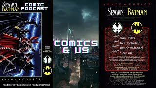 Comics & Us Episode 74: Spawn/Batman