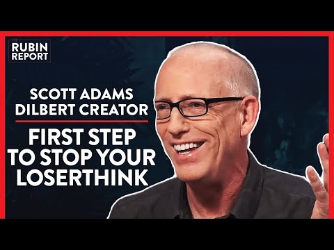 You're Using Loserthink! Here's How To Stop It Now (Pt. 3) | Scott Adams | POLITICS | Rubin Report