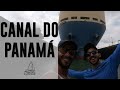 31 | TAMO CHEGANDO PACÍFICO! Veleiro Katoosh atravessando o Canal do Panamá