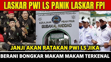 LASKAR PWI LS PANIK LASKAR FPI AKAN RATAKAN PWI LS JIKA BERANI BONGKAR MAKAM MAKAM TERKENAL