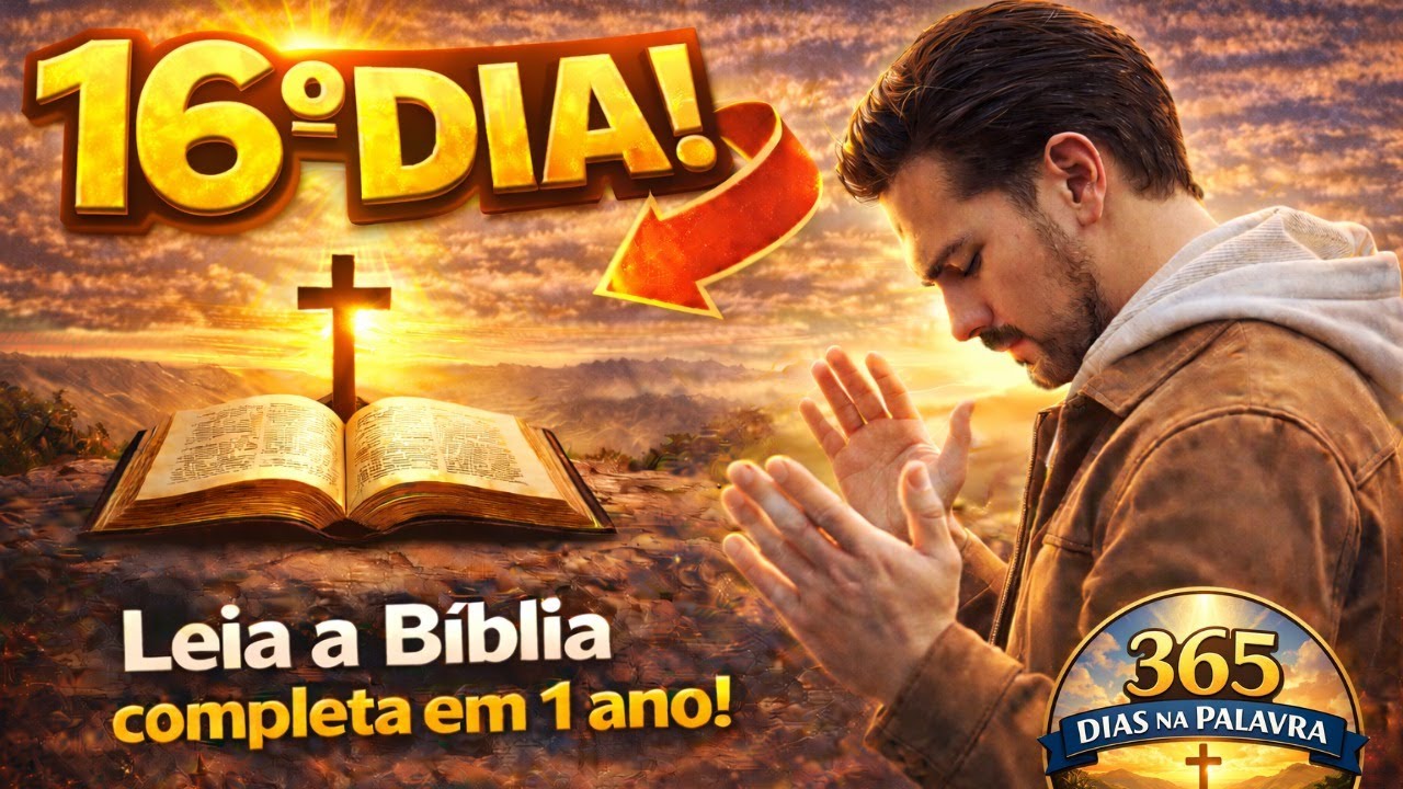 Leia a Bíblia Completa em 1 Ano | Dia 16 – 365 Dias na Palavra
