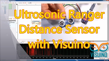 Video Tutorial: Ultrasonic Ranger Distance Sensor with Visuino