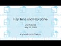 Anyscale Academy: Ray Tune & Serve, July 22, 2020