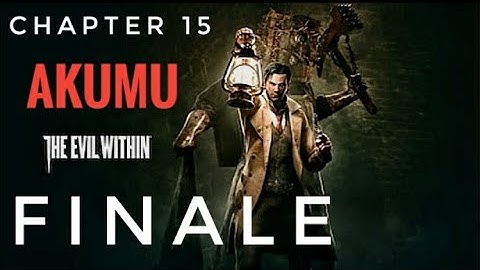 The Evil Within - Akumu Guide - Chapter 15