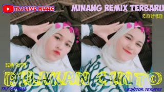 RILAKAN CINTO - ECHA PUTRY || LAGU MINANG REMIX TERBARU ORGEN TUNGGAL || TRJ MUSIC
