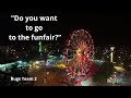 Do you want to go to the funfair  bugs team 2