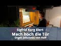 Sigfrid Karg Elert - Mach hoch die Tür - Orgel: Johannes von Hoff