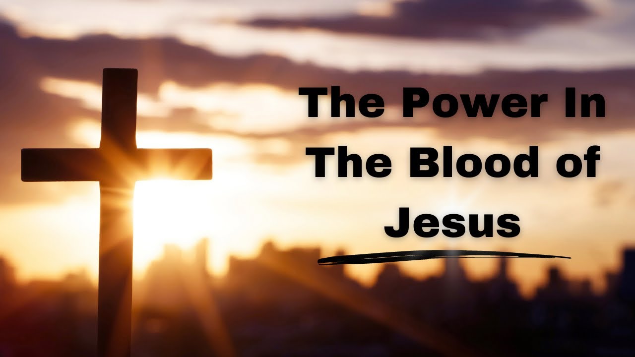The Power In The Blood of Jesus - YouTube