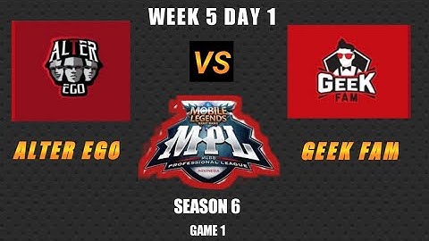 GEEK FAM VS ALTER EGO | GAME 1 MPL ID S6 Week 5 Day 1 || Alter Ego VS Geek Fam