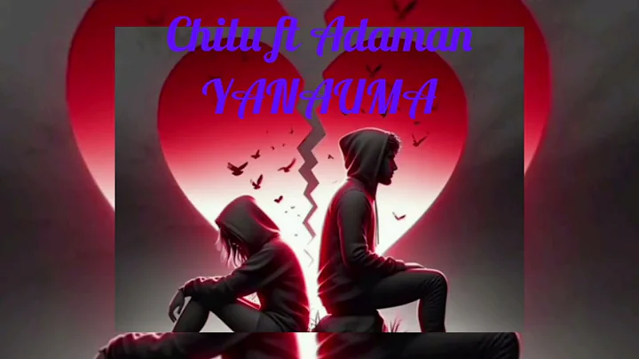 Chilu ft Adaman - Yanauma By pro fujo