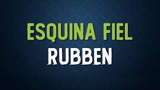 Video thumbnail of "Esquina Fiel RUBBEN Con Letras (Lyrics)"