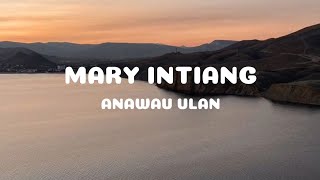 ANAWAU ULAN_MARY INTIANG_LYRICS SONG🎧||LYRICS TERBARU 2024🎧