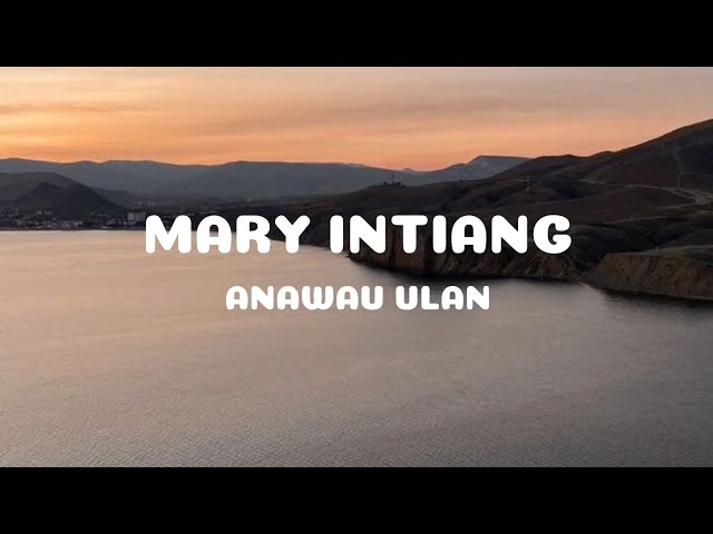 ANAWAU ULAN_MARY INTIANG_LYRICS SONG🎧||LYRICS TERBARU 2024🎧 class=