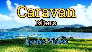 Caravan - Kitaro (Lyrics Video) screenshot 5