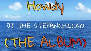 Dj The Stepanchicko - Howdy