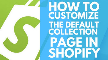 How To Customize The Default Collection Page in Shopify