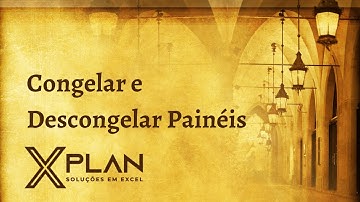 X Plan - Excel Avançado - Congelar e Descongelar Painéis