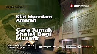 Kiat Meredam Marah dan Cara Jamak Shalat Bagi Musafir - Ustadz Muhammad Abduh Tuasikal, M.Sc.