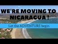 Moving to NICARAGUA!  Join our expat travel ADVENTURE as we move to Nicaragua & TRAVEL the world
