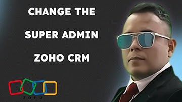 How to change the Super Admin in Zoho CRM  { 2025 edition }