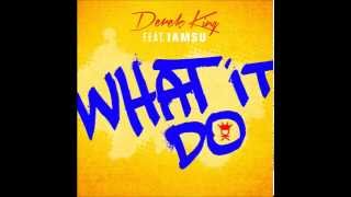 Derek King ft IAMSU! - What It Do