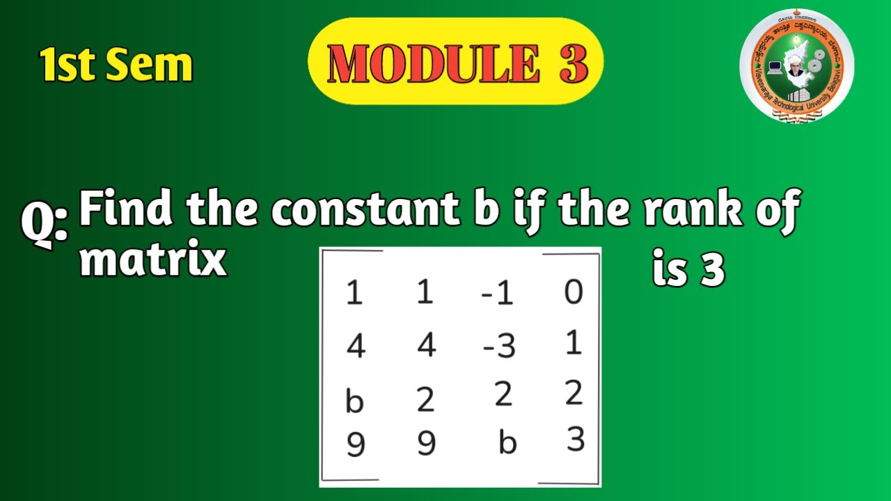 VTU 1st Sem | Math | Module 3 | Rank of Matrix using Row Operations | Find b if Rank = 3|1BMATS101