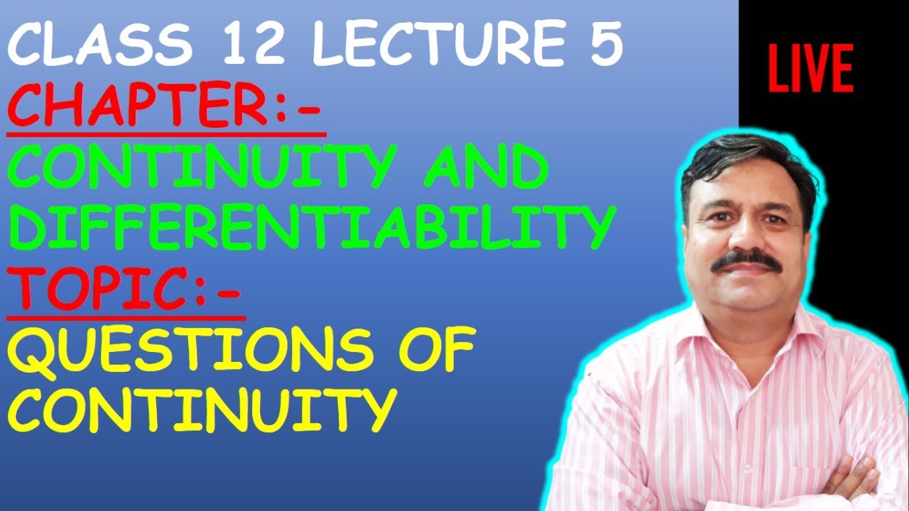 CLASS 12 LECTURE 5 CHAPTER:-CONTINUITY AND DIFFERENTIABILITY