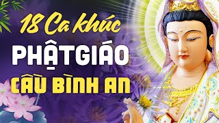 18 Ca Khúc Nhạc Phật Giáo Cầu Bình An - Nhạc Phật Việt Nam Tuyển Chọn Hay Nhất | Dễ Nghe Dễ Ngủ