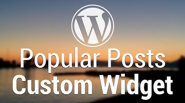 Part 52 - WordPress Theme Development - Popular Posts Custom Widget