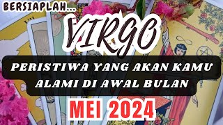 VIRGO 👀 Bersiaplah !! Peristiwa Yang Akan Kamu Alami Di Awal Bulan 'MEI 2024'