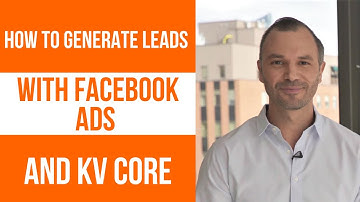 How To Generate Leads With Facebook Ads and KV Core (Funnel Overview)