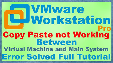 Copy Paste Not Working Between System and Virtual Machine VMware Workstation Pro [Full Tutorial]