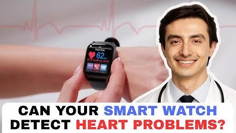 Can Your Smart Watch Detect Heart Problems?