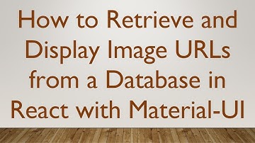 How to Retrieve and Display Image URLs from a Database in React with Material-UI