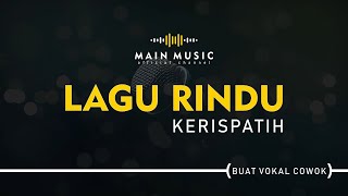 KERISPATIH - LAGU RINDU (Karaoke)
