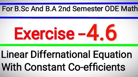 Exercise 4.6 For B.A and B.Sc 2nd Semester ODE Math