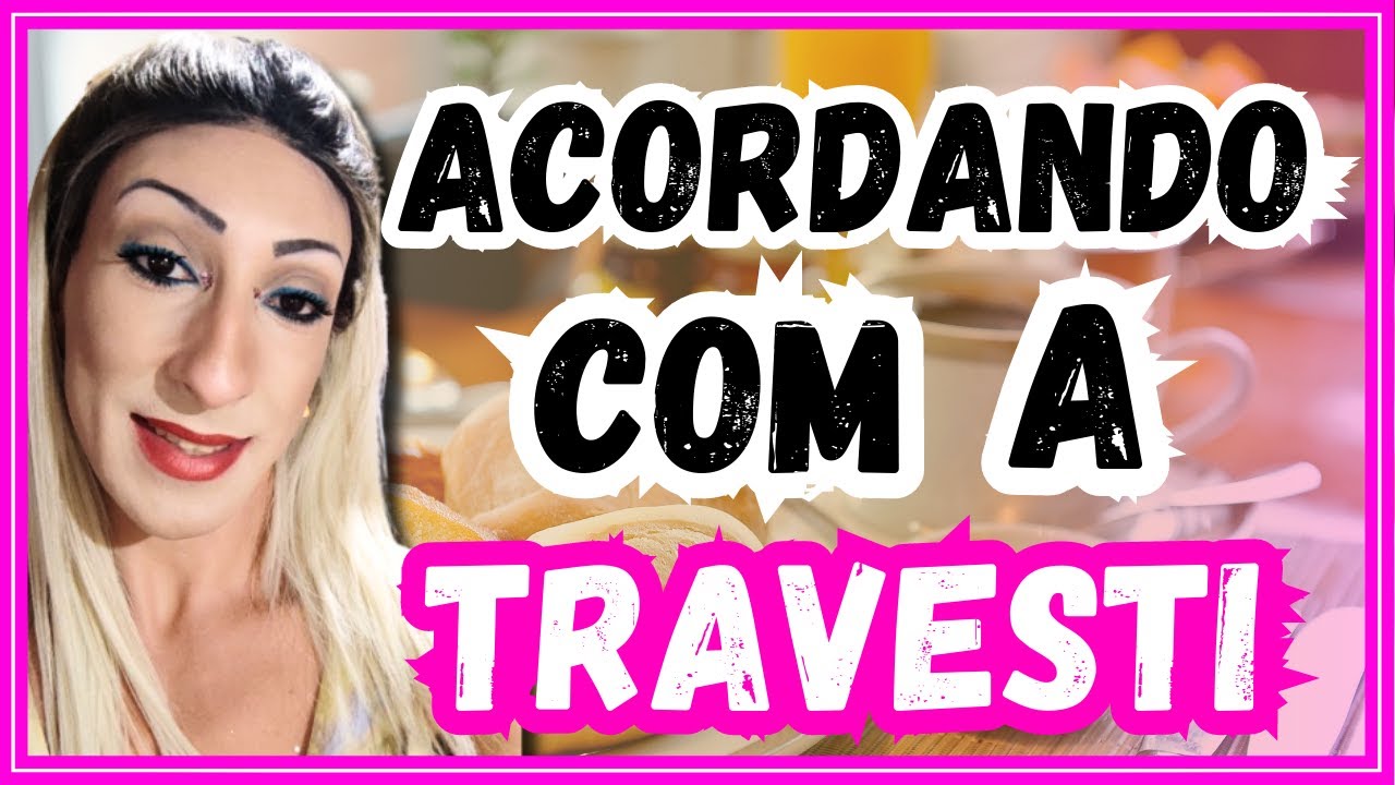 Acordando Com A Travesti Youtube 