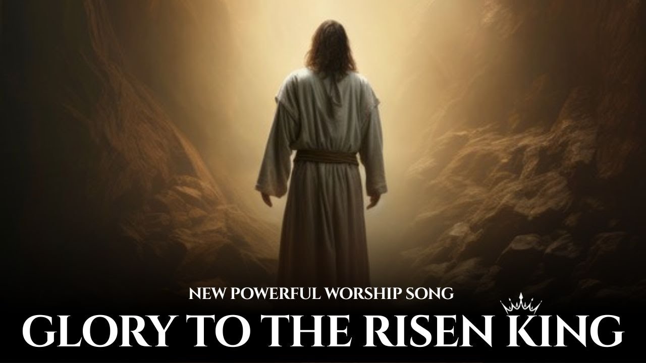 Glory to the Risen King | Powerful New Worship Song (Lyrics Video ...