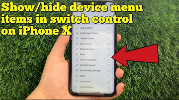 How to show and hide device menu items in switch control on iPhone X