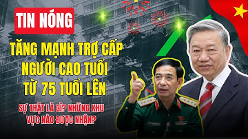[Tin Nóng]: Tăng Trợ Cấp Người Cao Tuổi Từ 75 Trở Lên? Sự thật là gì? Những Khu Vực nào Được nhận ?