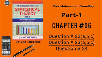 Chapter no.6 || Q# 6.22 to 6.24 (a,b,c) part || By Sher Muhammad Chaudhary || Part 1 || Statistics