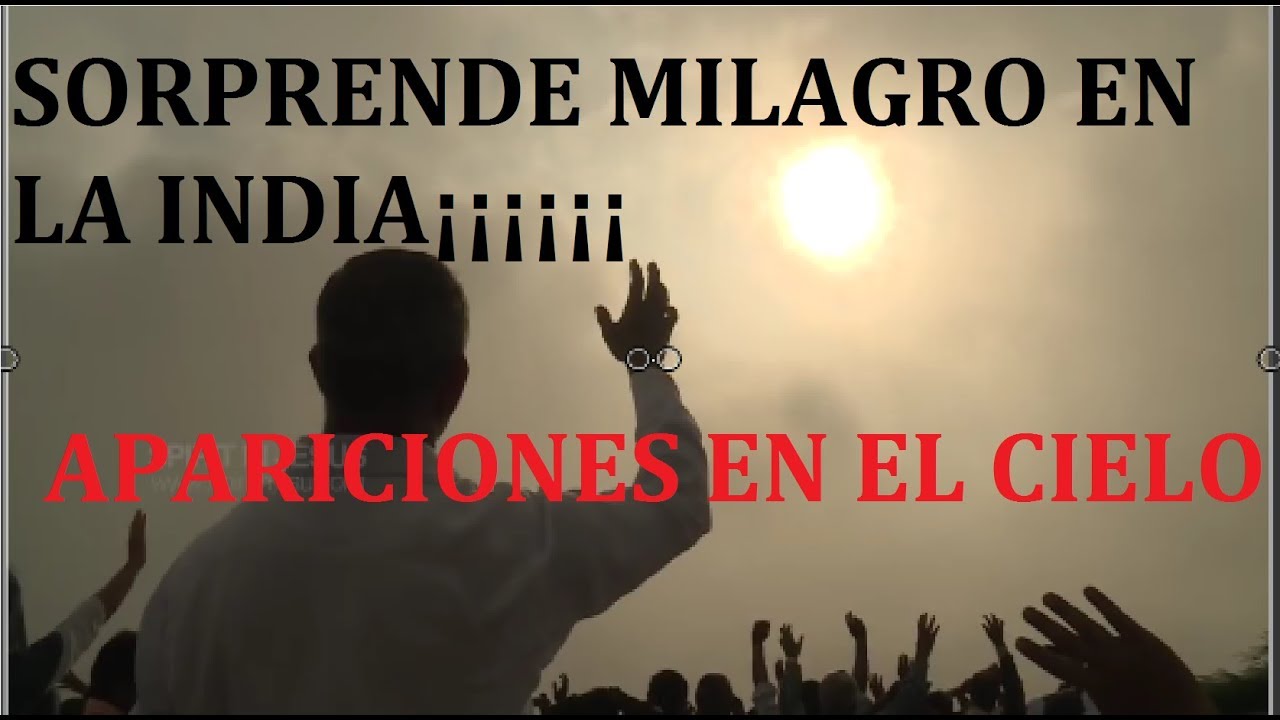 SORPRENDENTES MANIFESTACIONES MILAGROS DEL CIELO DE LA VIRGEN MARIA EN INDIA APARICIONES E IMÁGENES