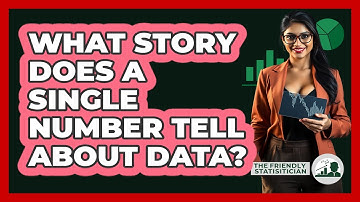 What Story Does A Single Number Tell About Data? - The Friendly Statistician