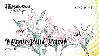 Video thumbnail of "I Love You, Lord - KPPK 37 Animasi MV by Anabel | HelloGod Worship Rohani Kristen"